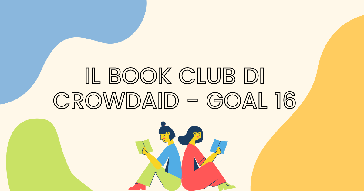 Bookclub di CrowdAid - Goal 16 e la sfida della pace, della giustizia e delle istituzioni